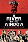 A River by the Window: China Remembered cover