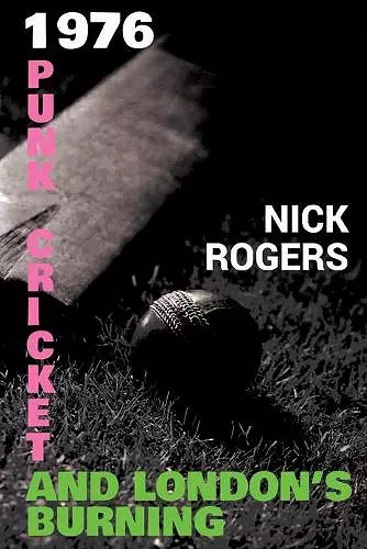 1976 - Punk, Cricket and London's Burning cover