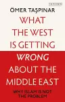 What the West is Getting Wrong about the Middle East cover