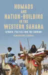 Nomads and Nation Building in the Western Sahara cover