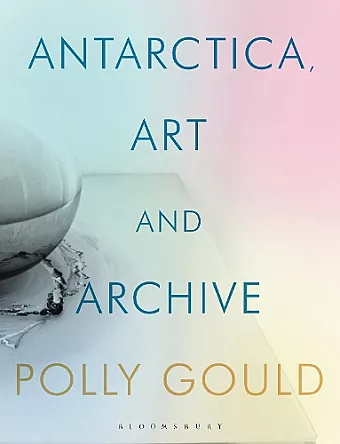 Antarctica, Art and Archive cover
