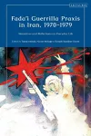 Fada'i Guerrilla Praxis in Iran, 1970 - 1979 cover