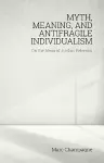Myth, Meaning, and Antifragile Individualism: On the Ideas of Jordan Peterson cover