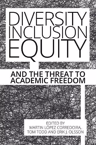 Diversity, Inclusion, Equity and the Threat to Academic Freedom cover