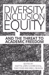 Diversity, Inclusion, Equity and the Threat to Academic Freedom cover