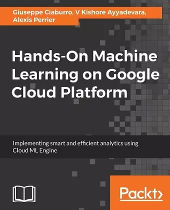 Hands-On Machine Learning on Google Cloud Platform cover