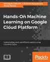 Hands-On Machine Learning on Google Cloud Platform cover