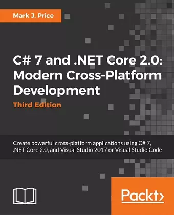 C# 7.1 and .NET Core 2.0 – Modern Cross-Platform Development - Third Edition cover