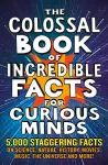 The Colossal Book of Incredible Facts for Curious Minds cover