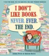 I Don't Like Books. Never. Ever. The End. cover
