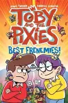 Toby and the Pixies: Best Frenemies (a Phoenix Comic Book) cover