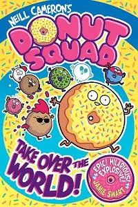 Donut Squad: Take Over the World! (a Phoenix Comic Book) - shortlisted for the Waterstones Book of the Year 2025 cover