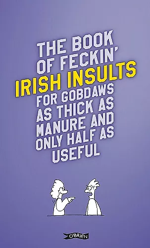 The Book of Feckin' Irish Insults for gobdaws as thick as manure and only half as useful cover