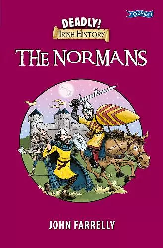 Deadly! Irish History - The Normans cover