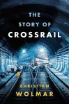 The Story of Crossrail cover