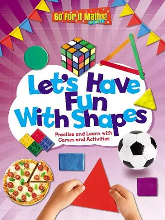 Let's Have Fun With Shapes: Practise and Learn with Games and Activities cover