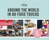 Lonely Planet Around the World in 80 Food Trucks cover