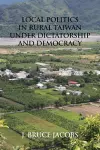 Local Politics in Rural Taiwan under Dictatorship and Democracy cover