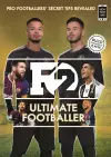 F2: Ultimate Footballer: BECOME THE PERFECT FOOTBALLER WITH THE F2'S NEW BOOK! cover