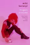 Fingers Crossed: How Music Saved Me from Success cover