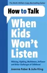 How to Talk When Kids Won't Listen cover