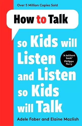 How to Talk so Kids Will Listen and Listen so Kids Will Talk cover