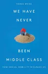 We Have Never Been Middle Class cover