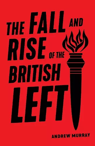 The Fall and Rise of the British Left cover