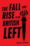 The Fall and Rise of the British Left cover