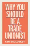 Why You Should be a Trade Unionist cover