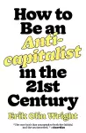 How to Be an Anticapitalist in the Twenty-First Century cover