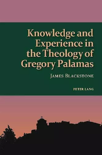 Knowledge and Experience in the Theology of Gregory Palamas cover