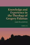 Knowledge and Experience in the Theology of Gregory Palamas cover