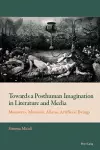 Towards a Posthuman Imagination in Literature and Media cover