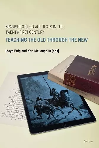 Spanish Golden Age Texts in the Twenty-First Century cover