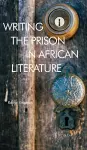 Writing the Prison in African Literature cover