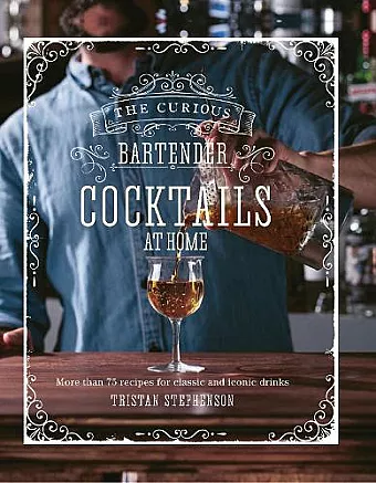 The Curious Bartender: Cocktails At Home cover