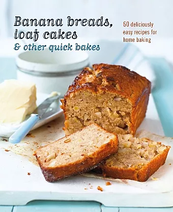 Banana breads, loaf cakes & other quick bakes cover