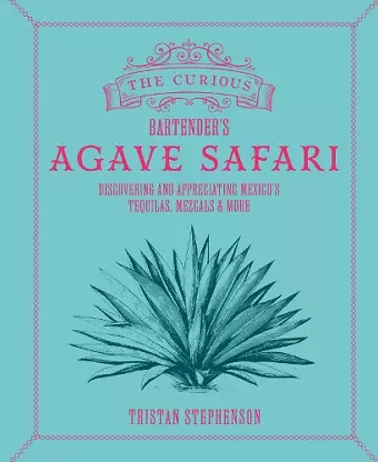 The Curious Bartender’s Agave Safari cover