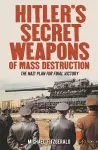 Hitler's Secret Weapons of Mass Destruction cover