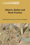 Objects, Bodies and Work Practice cover