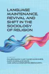 Language Maintenance, Revival and Shift in the Sociology of Religion cover