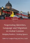 Negotiating Identities, Language and Migration in Global London cover