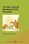On Under-reported Monolingual Child Phonology cover