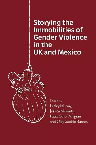 Storying the Immobilities of Gender Violence in the UK and Mexico cover