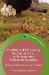 Enacting and Envisioning Decolonial Forces while Sustaining Indigenous Language cover