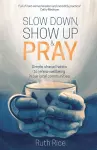 Slow Down, Show up and Pray cover