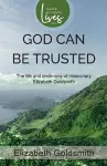 God Can Be Trusted: The Life and Testimony of Elizabeth Goldsmith cover