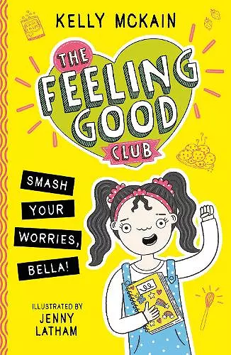 The Feeling Good Club: Smash Your Worries, Bella! cover