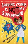 Solving Crimes Is NOT My Superpower cover